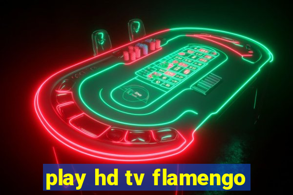 play hd tv flamengo